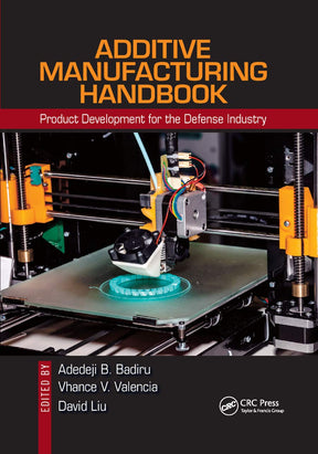 Additive Manufacturing Handbook: Product Development for the Defense Industry - Retail Maharaj