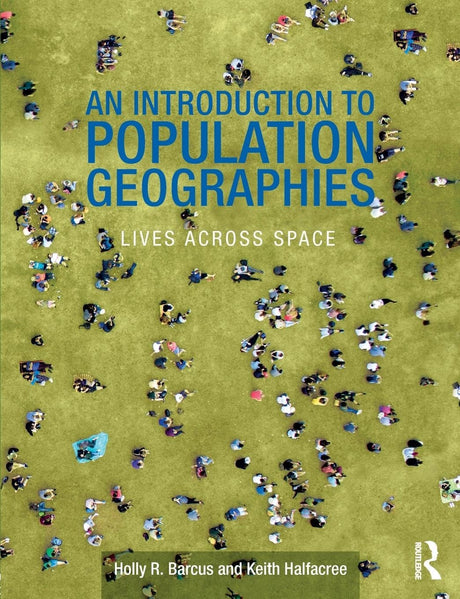 INTRODUCTION TO POPULATION GEOGRAPHIES, LIVES ACROSS SPACE, 1ST EDITION - Retail Maharaj
