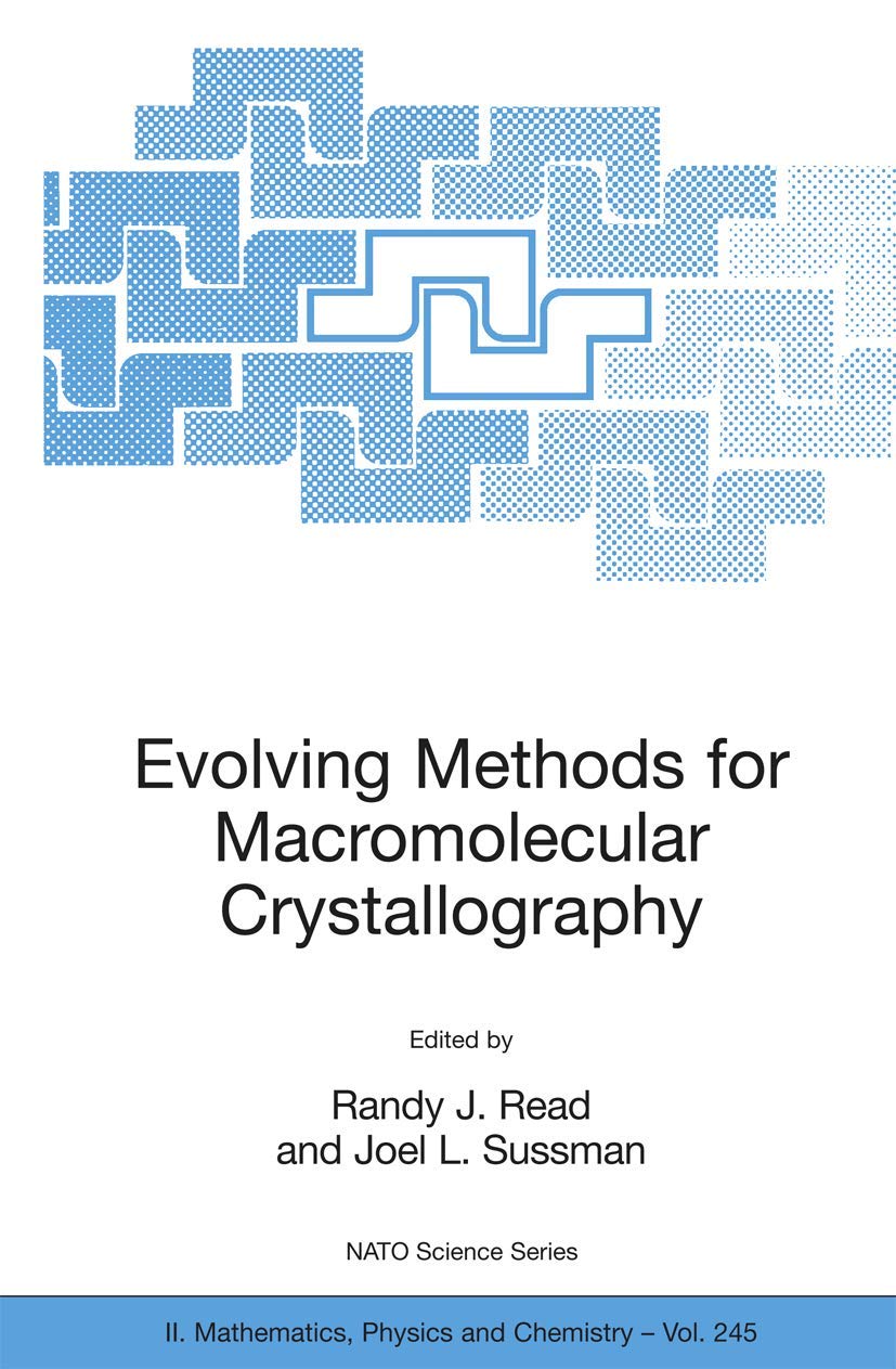 Evolving Methods for Macromolecular Crystallography: The Structural Path to the Understanding of the Mechanism of Action of CBRN Agents: 245 (NATO ... II: Mathematics, Physics and Chemistry)