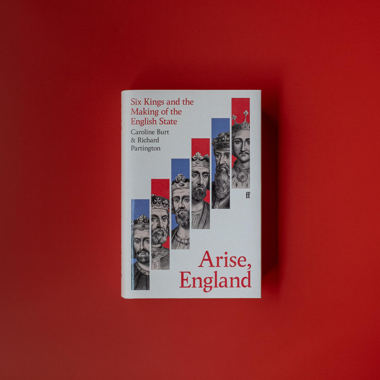 Arise, England: Six Kings and the Making of the English State