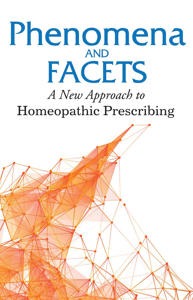 Phenomena And Facets - A New Approach to Homeopathic Prescribing - Retail Maharaj