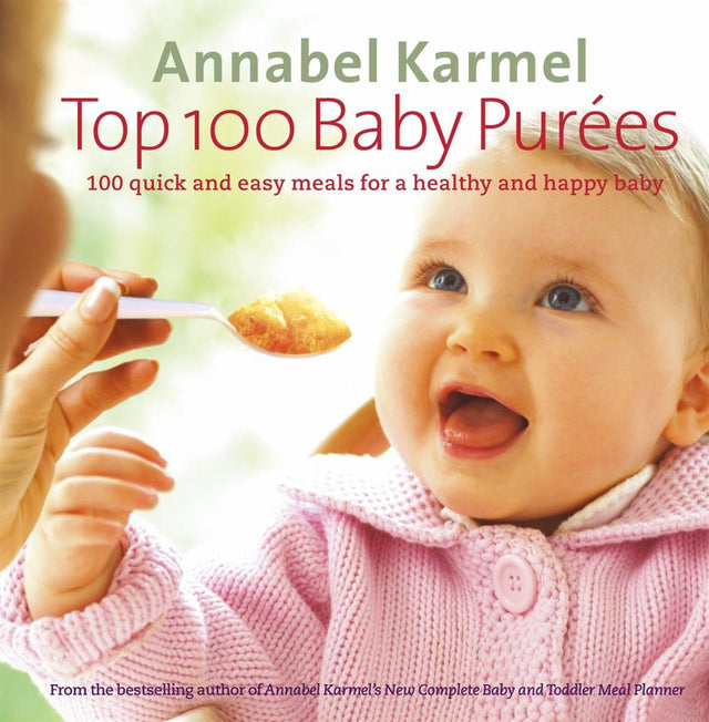 Top 100 Baby Purees: 100 quick and easy meals for a healthy and happy baby - Retail Maharaj