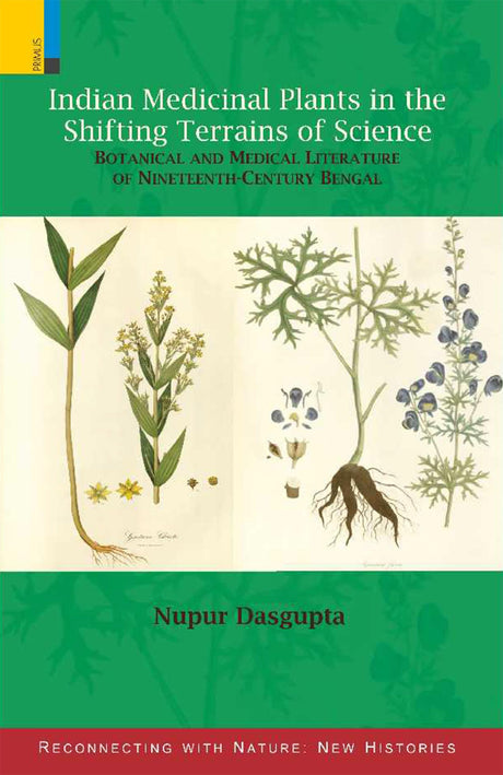 Indian Medicinal Plants in the Shifting Terrains of Science: Botanical and Medical Literature of Nineteenth-Century Bengal - Retail Maharaj