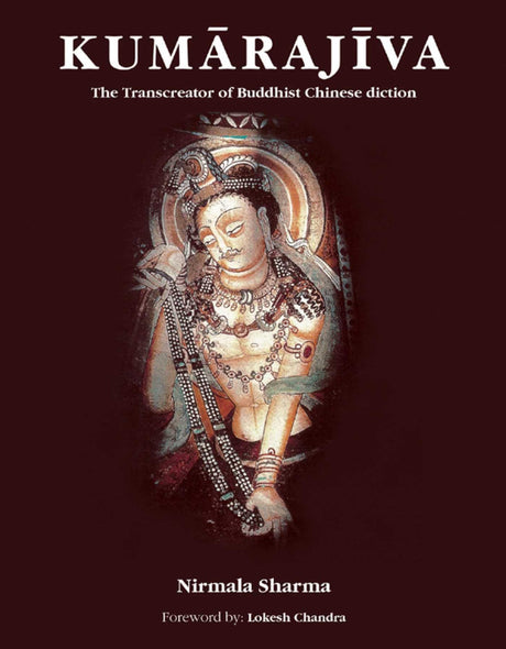 Kumarajiva: The Transcreator of Buddhist Chinese diction - Retail Maharaj