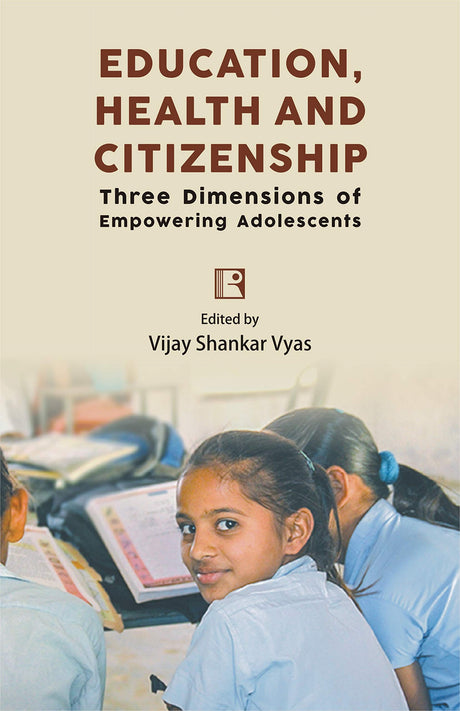 EDUCATION, HEALTH AND CITIZENSHIP:: Three Dimensions of Empowering Adolescents - Retail Maharaj