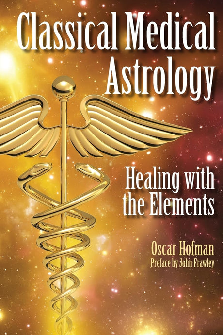 Classical Medical Astrology: Healing with the Elements [English] By Oscar Hofman - Retail Maharaj