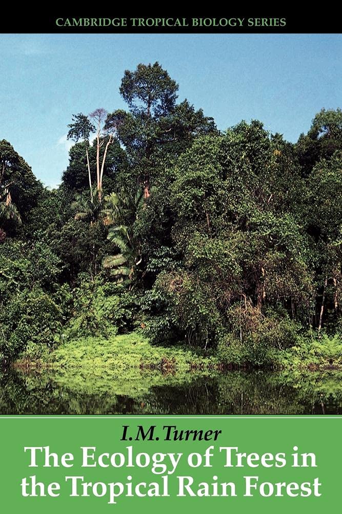 The Ecology of Trees in the Tropical Rain Forest (Cambridge Tropical Biology)