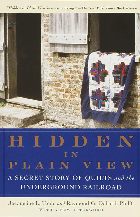 Hidden in Plain View: A Secret Story of Quilts and the Underground Railroad - Retail Maharaj