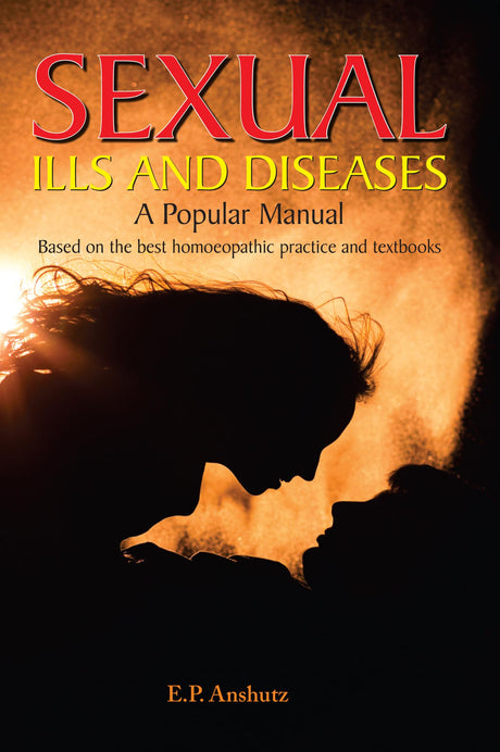 Sexual Ills and Diseases - A Popular Manual Based on the Best Homeopathic Practice and Textbooks - Retail Maharaj