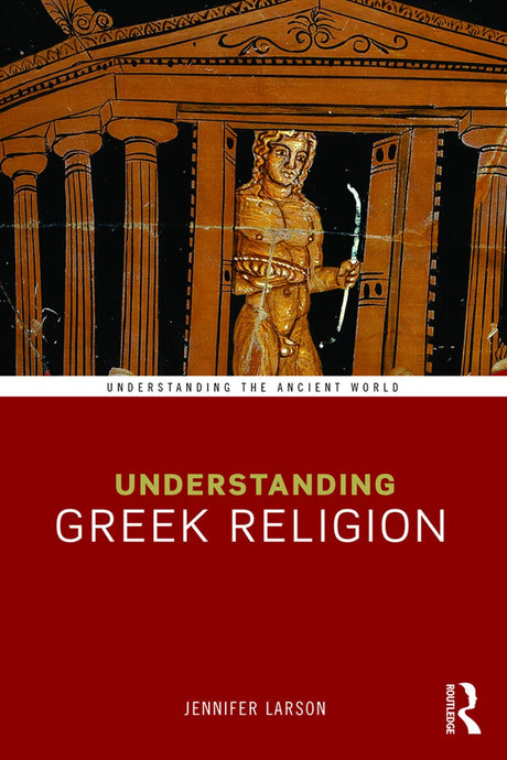 Understanding Greek Religion (Understanding the Ancient World) - Retail Maharaj