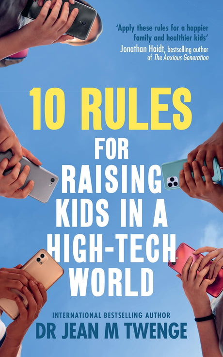 10 Rules for Raising Kids in a High-Tech World: How Parents Can Stop Smartphones, Social Media and Gaming from Taking Over Their Children's Lives - Retail Maharaj