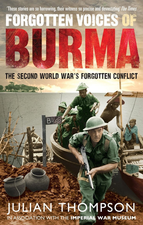 Forgotten Voices of Burma: The Second World War's Forgotten Conflict - Retail Maharaj