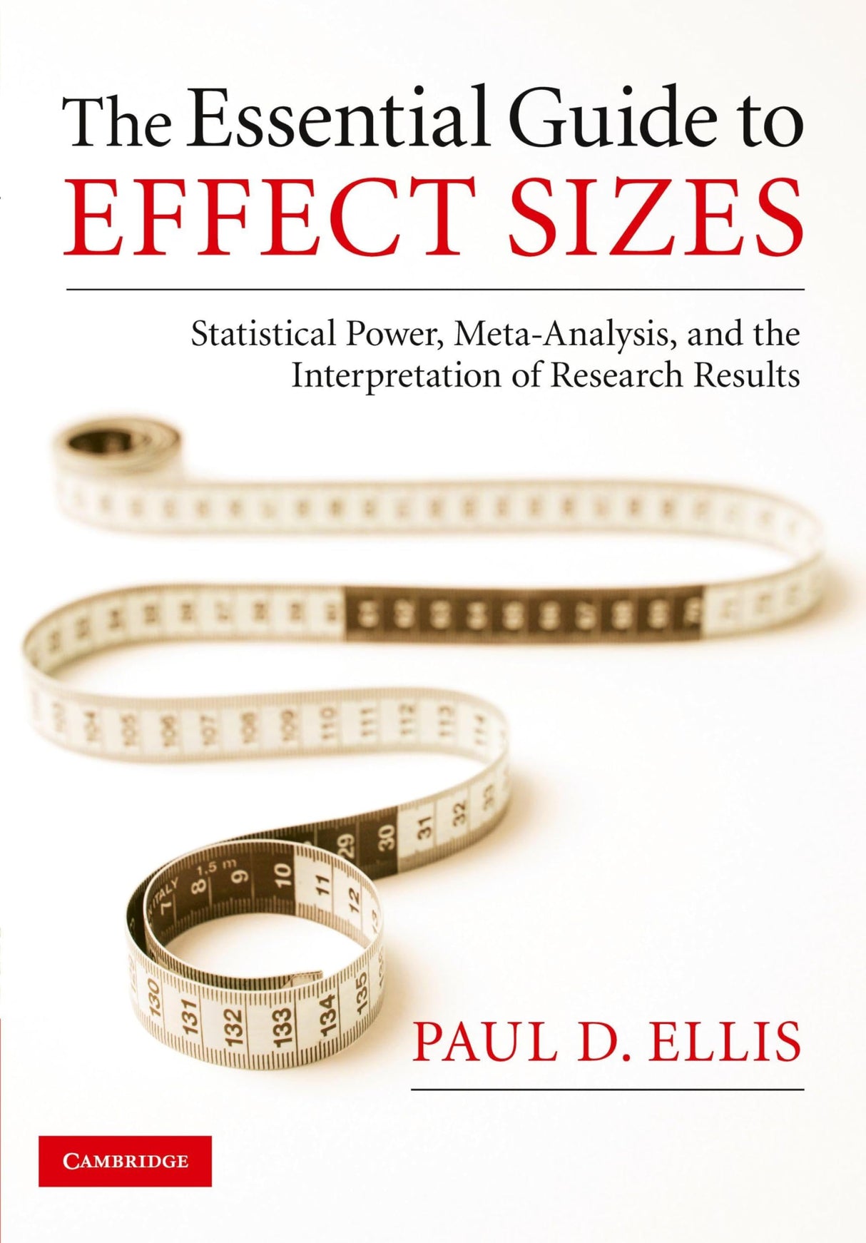 The Essential Guide to Effect Sizes: Statistical Power, Meta-Analysis, and the Interpretation of Research Results