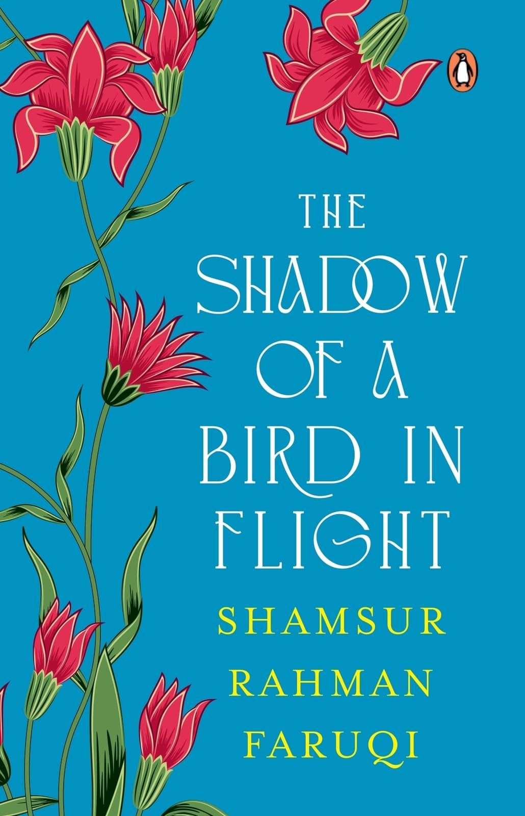 The Shadow of A Bird in Flight: A collection of Persian verses with parallel English translations; Selection and Translation by Padma Shri Shamsur Rahman Faruqi - Retail Maharaj