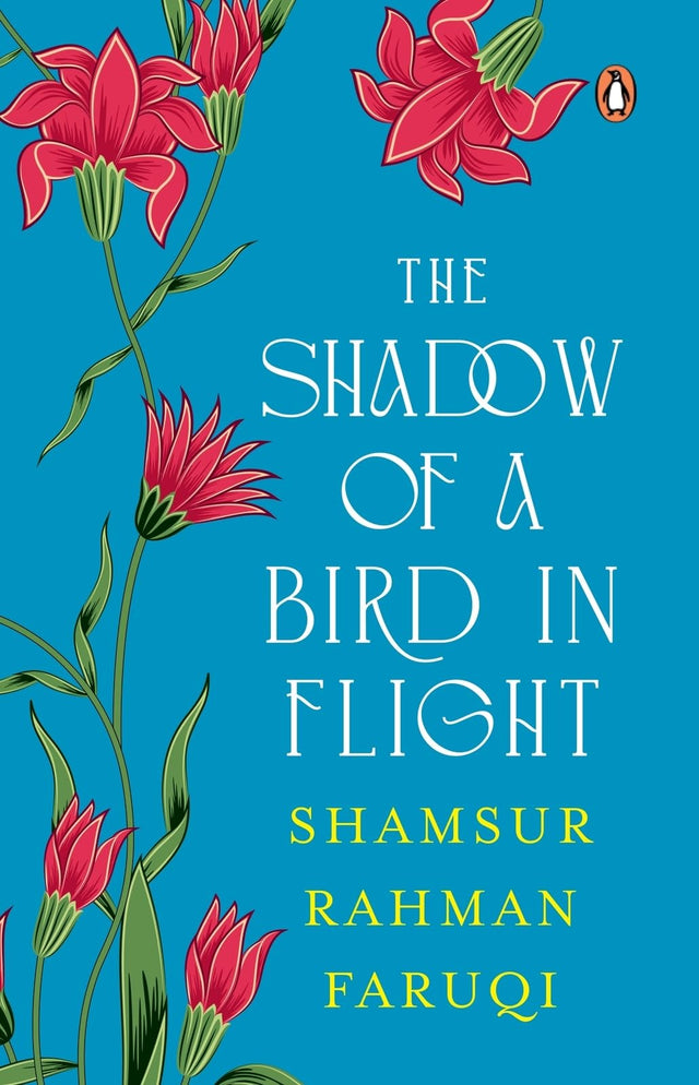 The Shadow of A Bird in Flight: A collection of Persian verses with parallel English translations; Selection and Translation by Padma Shri Shamsur Rahman Faruqi - Retail Maharaj