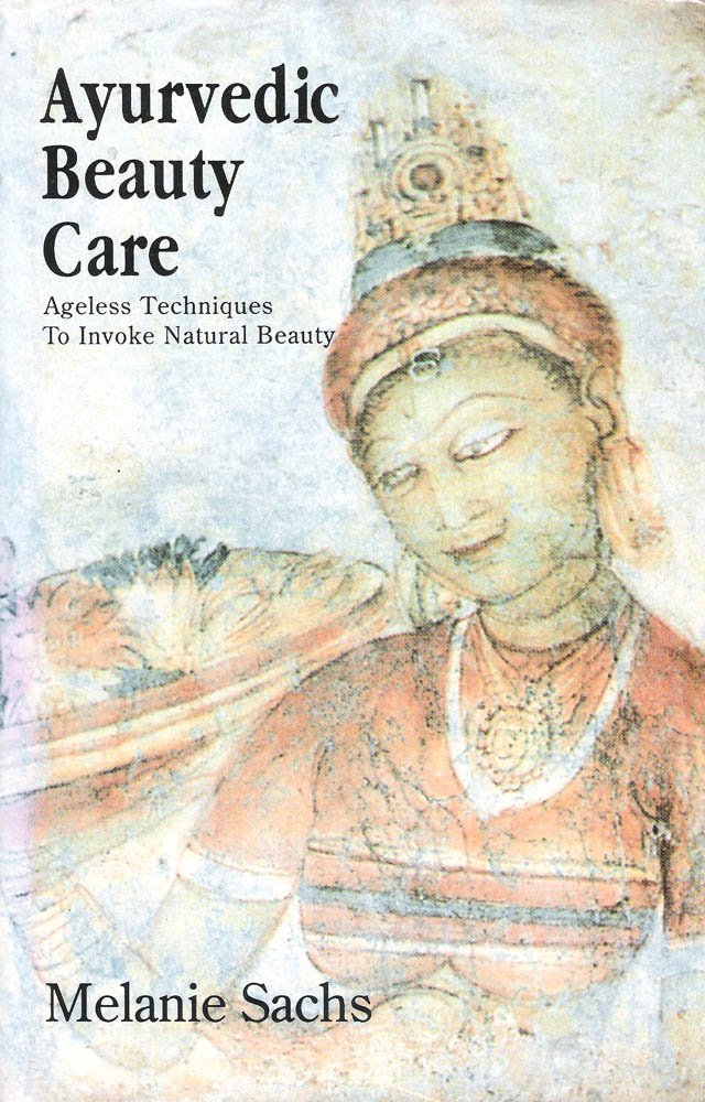 Ayurvedic Beauty Care: Ageless Techniques to Invoke Natural Beauty - Retail Maharaj