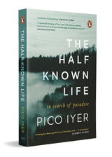 The Half Known Life: In Search of Paradise