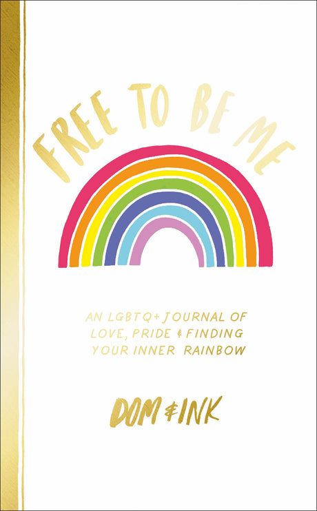 Free To Be Me: An LGBTQ+ Journal of Love, Pride and Finding Your Inner Rainbow - Retail Maharaj