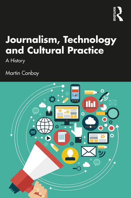 Journalism, Technology and Cultural Practice: A History - Retail Maharaj
