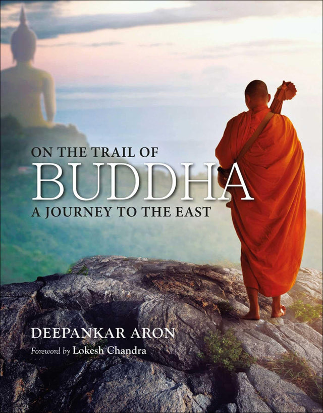 On The Trail of Buddha: A Journey To The East - Retail Maharaj