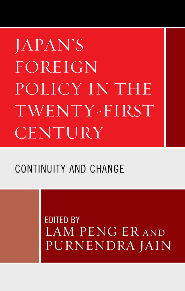 Japan's Foreign Policy in the Twenty-First Century: Continuity and Change - Retail Maharaj