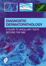 DIAGNOSTIC DERMATOPATHOLOGY:A GUIDE TO ANCILLARY TESTS BEYOND THE H&E