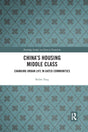 China's Housing Middle Class: Changing Urban Life in Gated Communities - Retail Maharaj