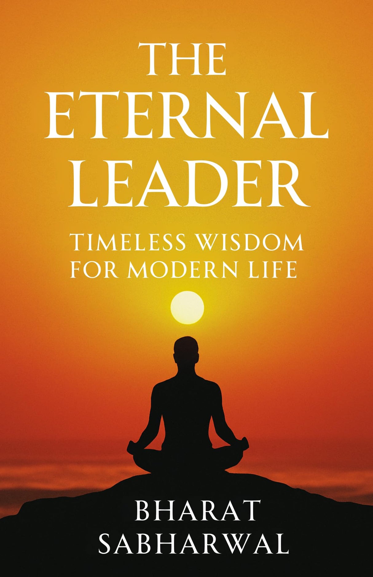 The Eternal Leader: Timeless Wisdom For Modern Life - Retail Maharaj