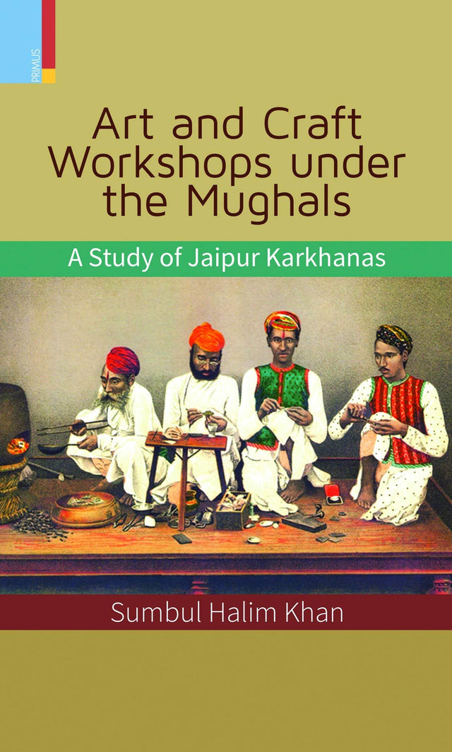 ART AND CRAFT WORKSHOPS UNDER THE MUGHALS - Retail Maharaj