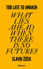 Too Late to Awaken: What Lies Ahead When There is No Future? - Retail Maharaj