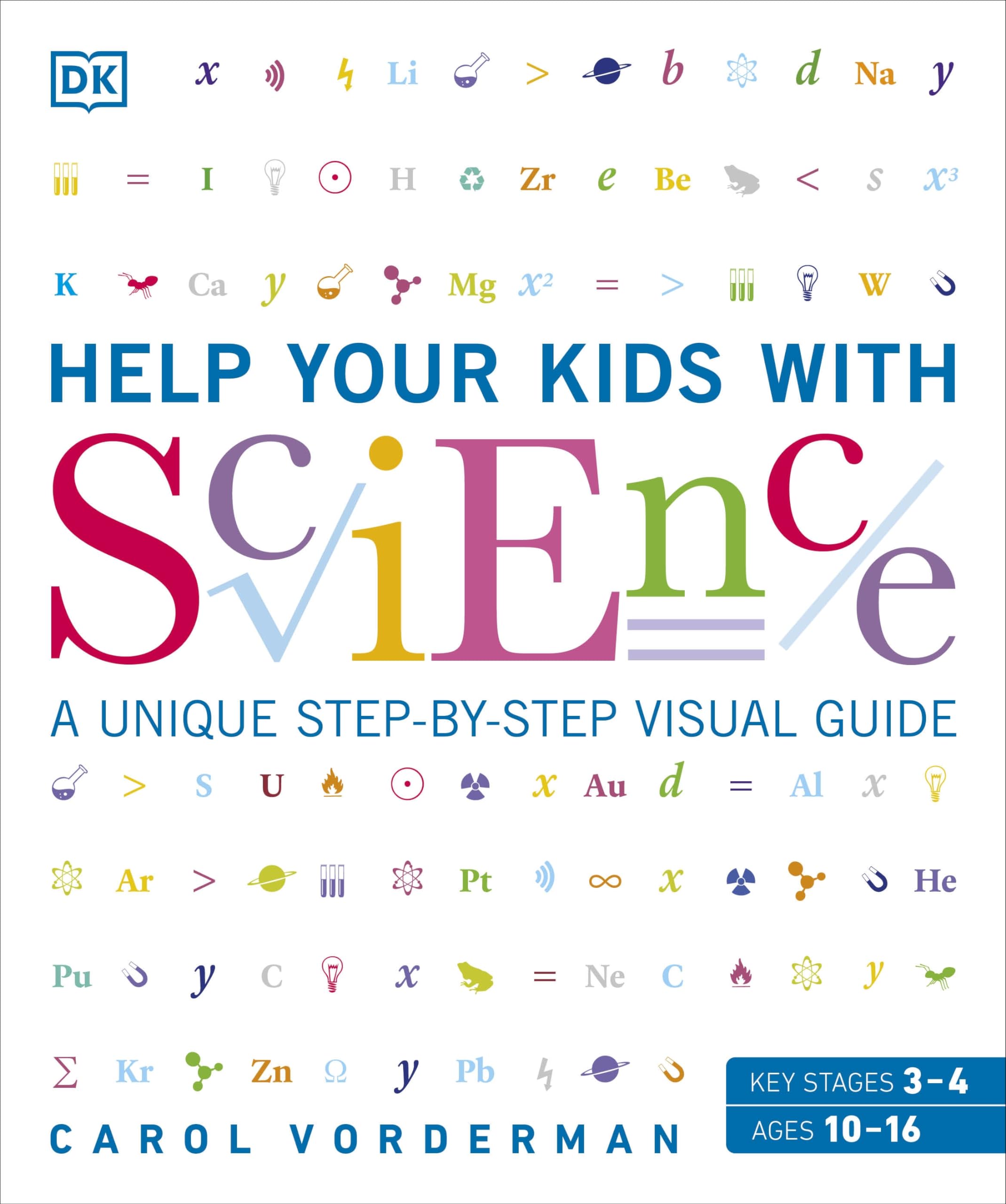 Help Your Kids with Science: A Unique Step-by-Step Visual Guide, Revision and Reference