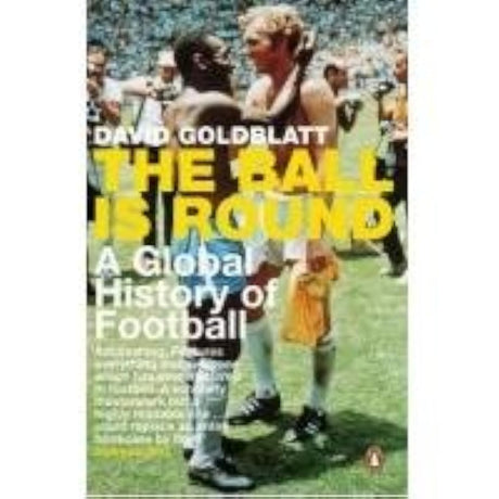 The Ball is Round: A Global History of Football - Retail Maharaj