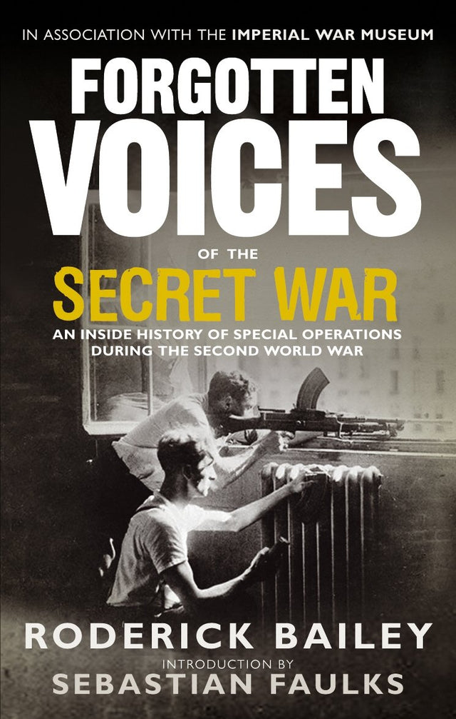 Forgotten Voices of the Secret War: An Inside History of Special Operations in the Second World War - Retail Maharaj