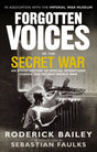 Forgotten Voices of the Secret War: An Inside History of Special Operations in the Second World War - Retail Maharaj
