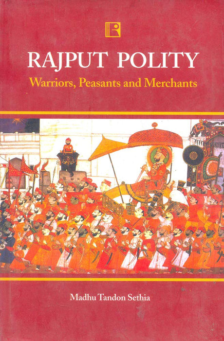 Rajput Polity: Warriors, Peasants and Merchants - Retail Maharaj