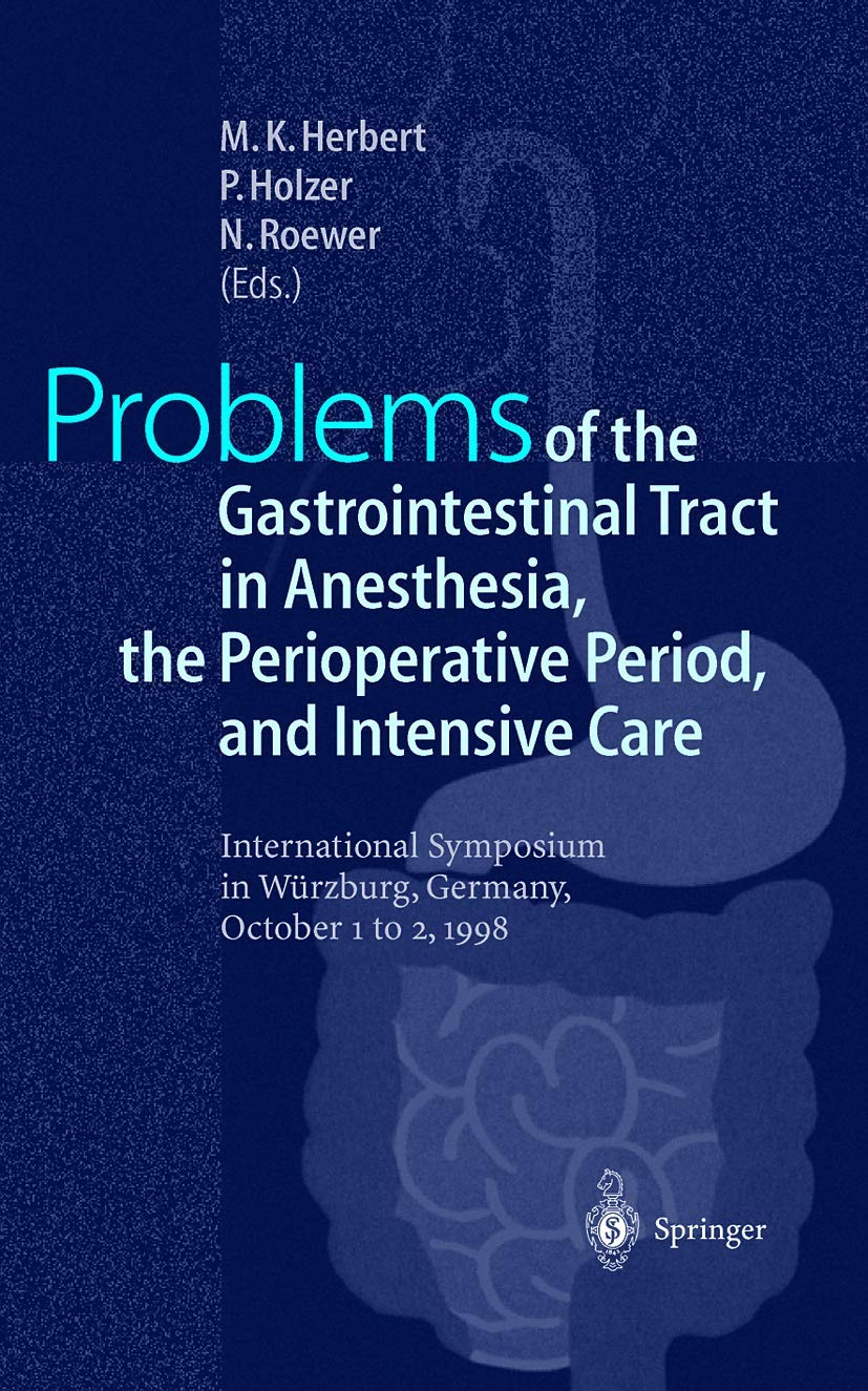 Problems of the Gastrointestinal Tract in Anaesthesia, the Perioperative Period, and Intensive Care: International Symposium in Wurzburg, October 1 to 2, 1998