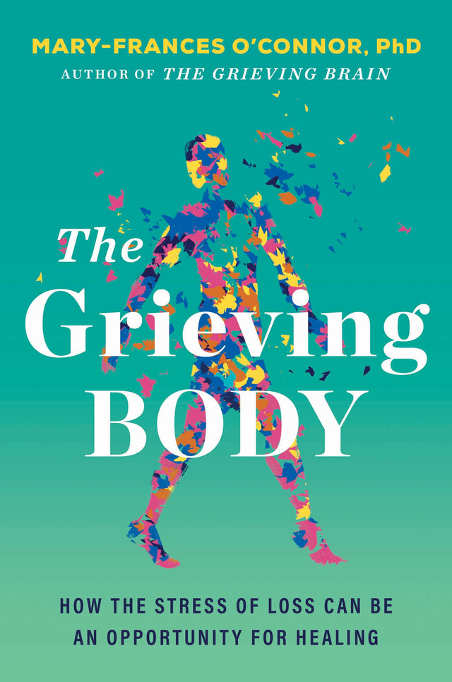 The Grieving Body : How the Stress of Loss Can Be an Opportunity for Healing - Retail Maharaj