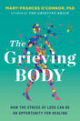 The Grieving Body : How the Stress of Loss Can Be an Opportunity for Healing - Retail Maharaj