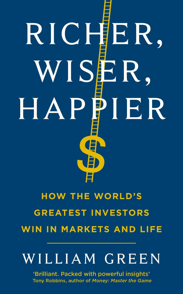 RICHER, WISER, HAPPIER: HOW THE WORLD'S GREATEST INVESTORS WIN IN THE MARKETS AND LIFE - Retail Maharaj