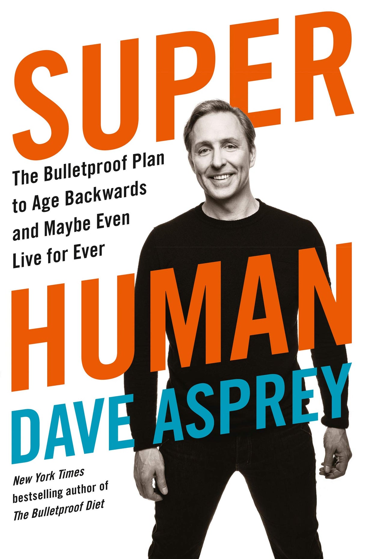 Super Human : The Bulletproof Plan to Age Backward and Maybe Even Live Forever - Retail Maharaj