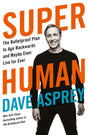 Super Human : The Bulletproof Plan to Age Backward and Maybe Even Live Forever - Retail Maharaj