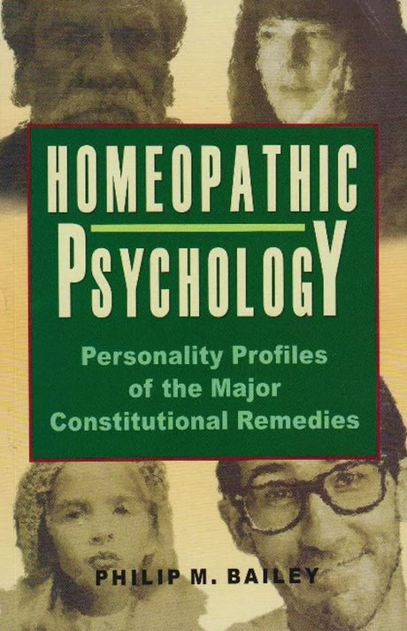 Homeopathic Psychology - Personality Profiles of the Major Constitutional Remedies - Retail Maharaj