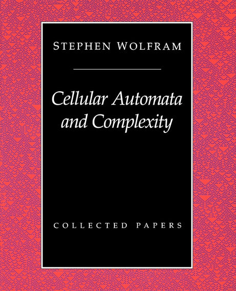 Cellular Automata and Complexity: Collected Papers - Retail Maharaj