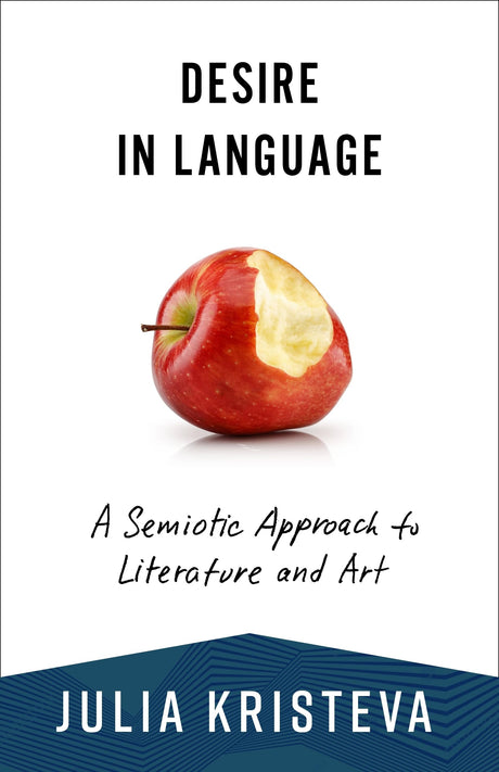 Desire in Language: A Semiotic Approach to Literature and Art (European Perspectives Series) - Retail Maharaj