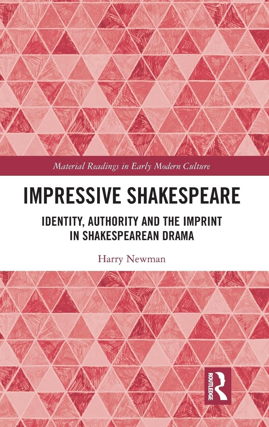 Impressive Shakespeare: Identity, Authority and the Imprint in Shakespearean Drama (Material Readings in Early Modern Culture) - Retail Maharaj