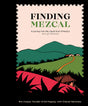 Finding Mezcal: A Journey into the Liquid Soul of Mexico, with 40 Cocktails - Retail Maharaj
