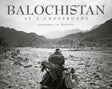 Balochistan at a Crossroads - Retail Maharaj
