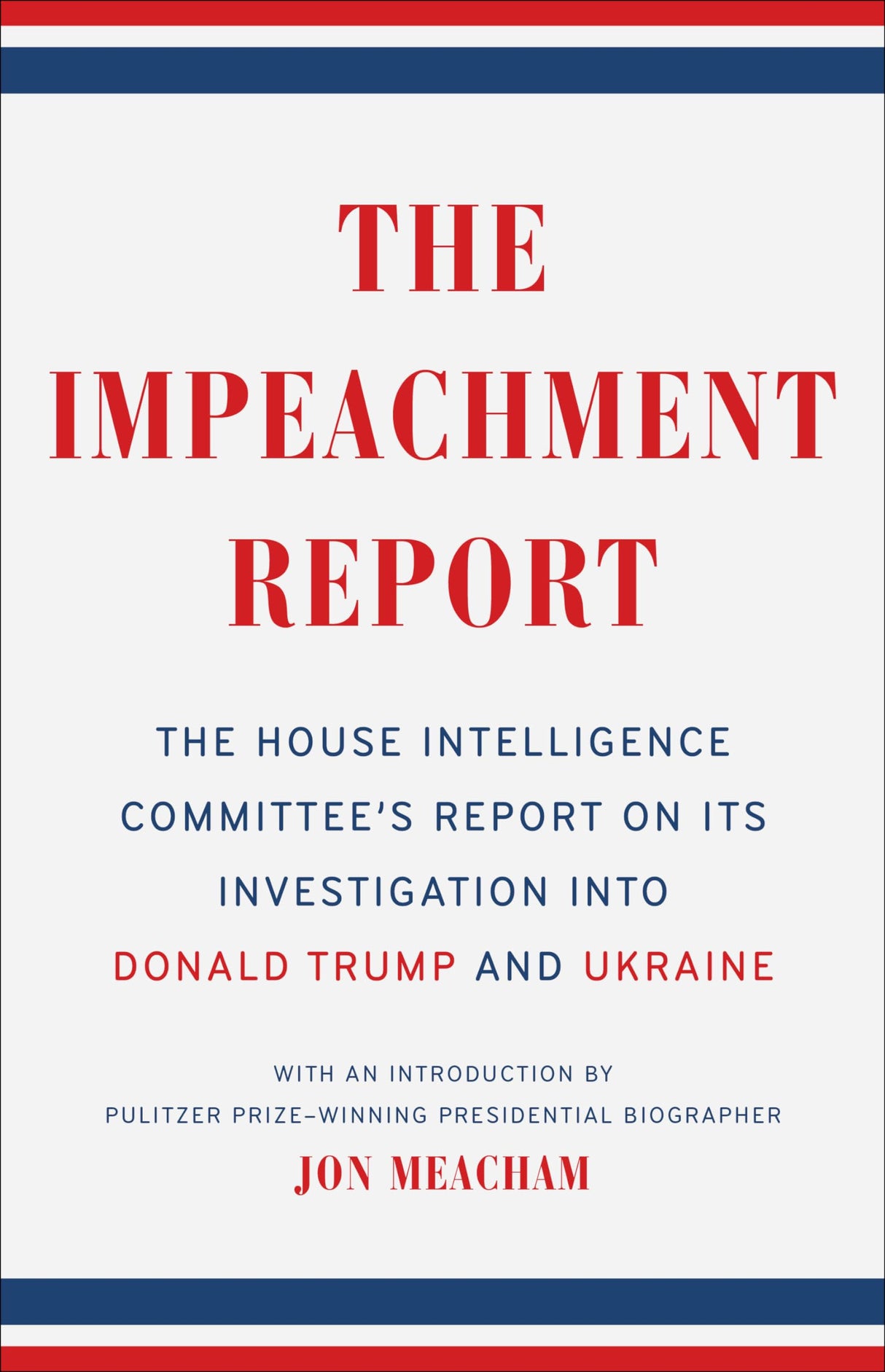 Impeachment Report: The House Intelligence Committee's Report on Its Investigation into Donald Trump and Ukraine
