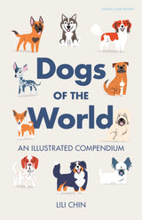 Dogs of the World: An Illustrated Compendium