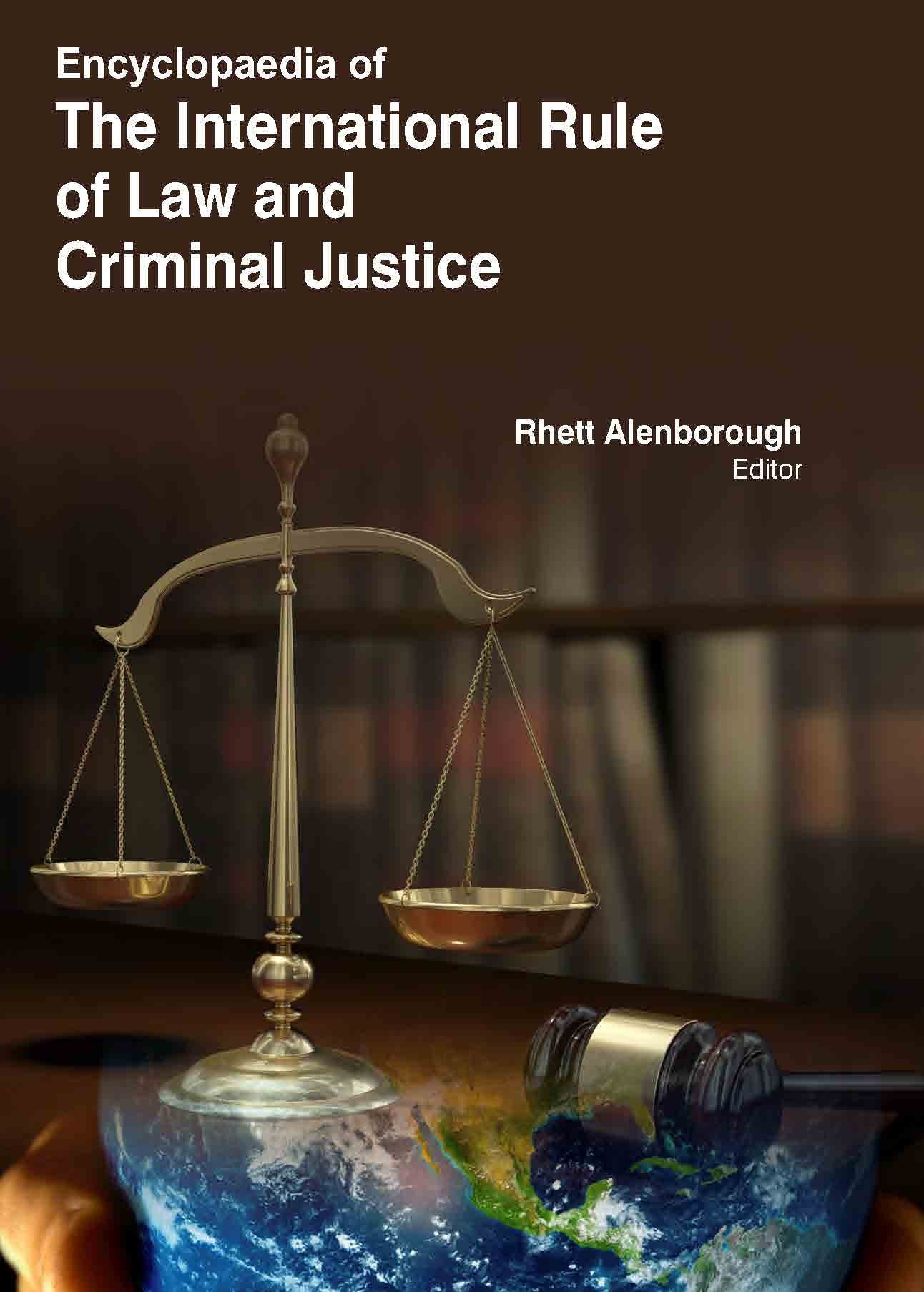 ENCYCLOPAEDIA OF THE INTERNATIONAL RULE OF LAW AND CRIMINAL JUSTICE (3 VOLUME SET)